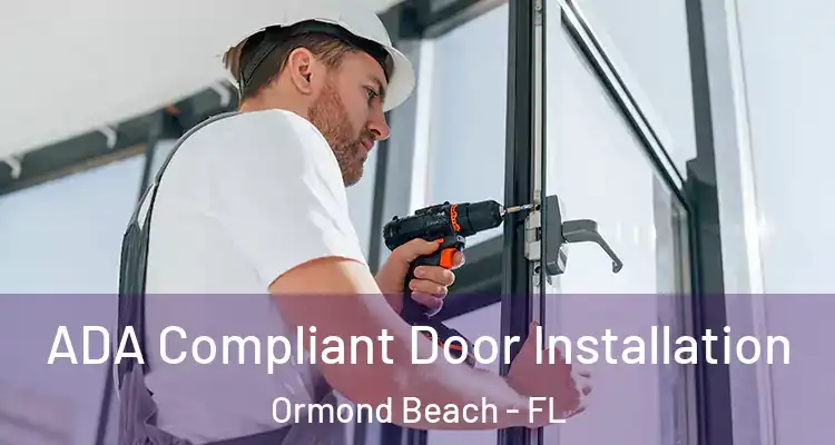 ADA Compliant Door Installation Ormond Beach - FL