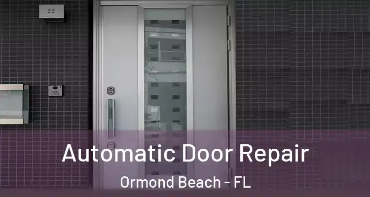 Automatic Door Repair Ormond Beach - FL