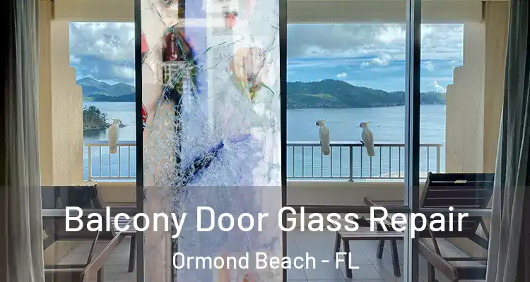 Balcony Door Glass Repair Ormond Beach - FL