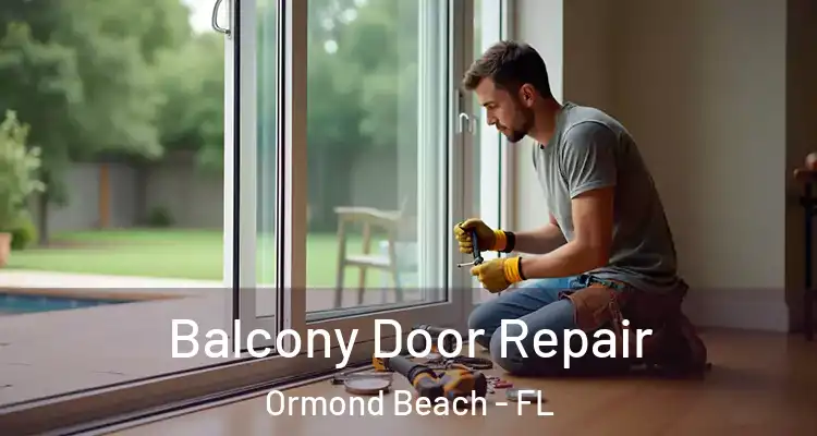 Balcony Door Repair Ormond Beach - FL