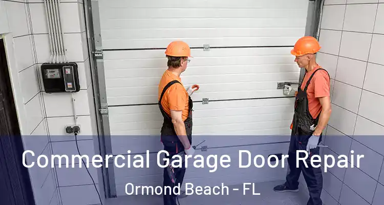 Commercial Garage Door Repair Ormond Beach - FL