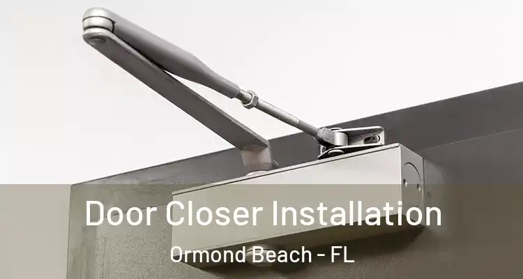 Door Closer Installation Ormond Beach - FL