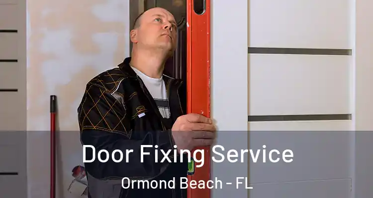 Door Fixing Service Ormond Beach - FL