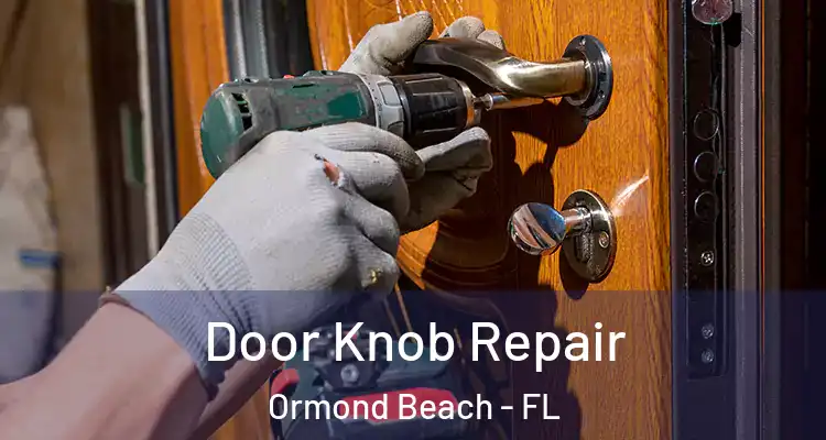 Door Knob Repair Ormond Beach - FL
