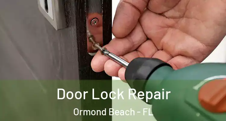 Door Lock Repair Ormond Beach - FL