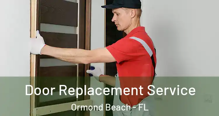 Door Replacement Service Ormond Beach - FL
