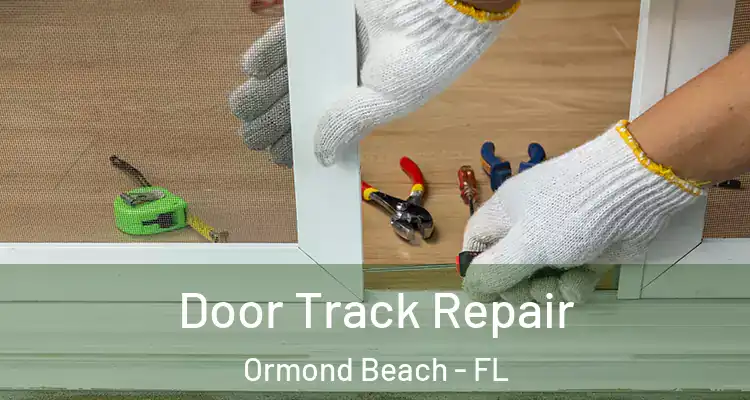 Door Track Repair Ormond Beach - FL