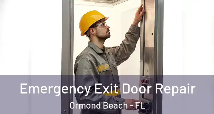 Emergency Exit Door Repair Ormond Beach - FL