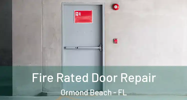 Fire Rated Door Repair Ormond Beach - FL