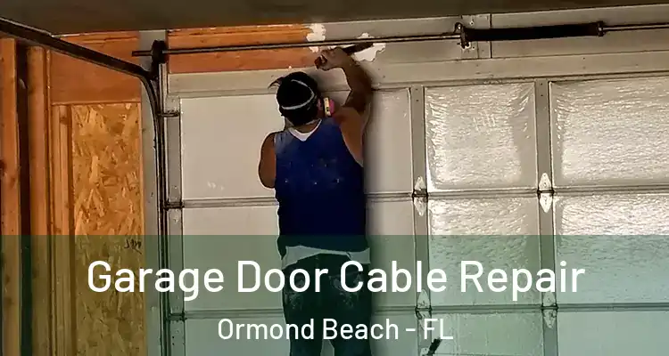 Garage Door Cable Repair Ormond Beach - FL