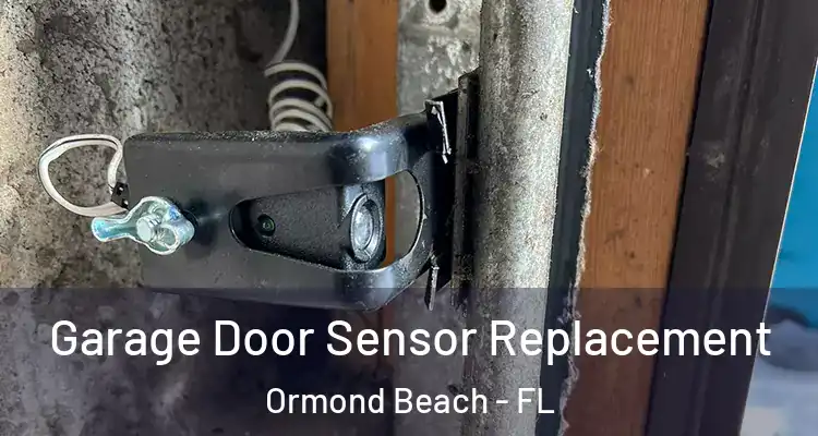 Garage Door Sensor Replacement Ormond Beach - FL
