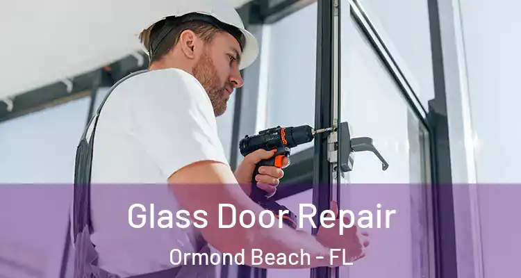 Glass Door Repair Ormond Beach - FL