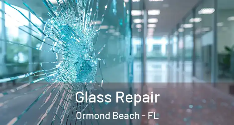 Glass Repair Ormond Beach - FL