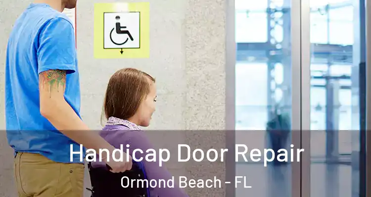 Handicap Door Repair Ormond Beach - FL