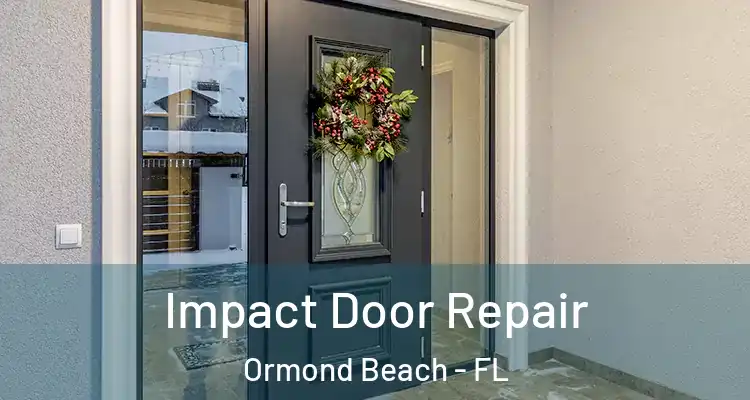 Impact Door Repair Ormond Beach - FL