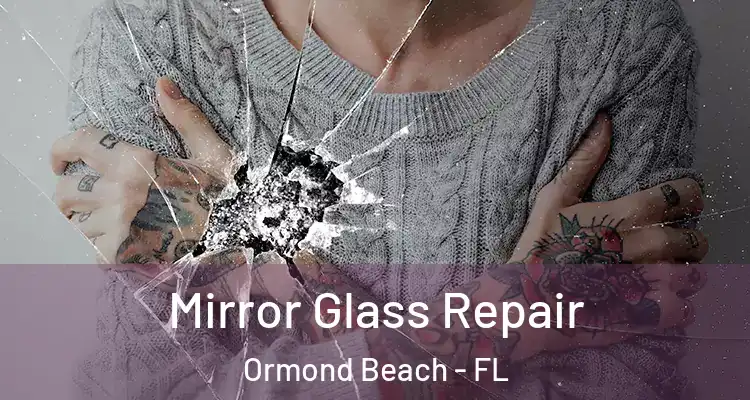 Mirror Glass Repair Ormond Beach - FL