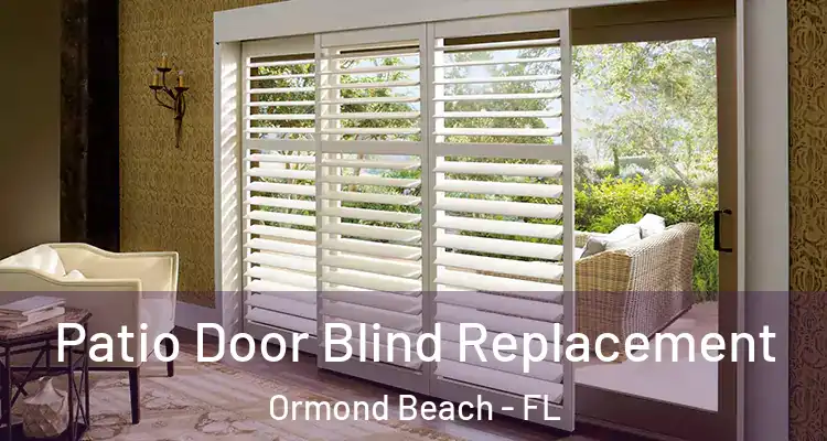 Patio Door Blind Replacement Ormond Beach - FL