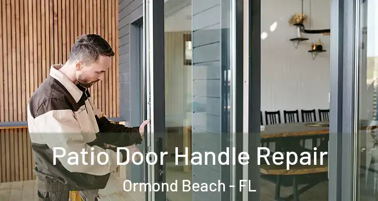 Patio Door Handle Repair Ormond Beach - FL
