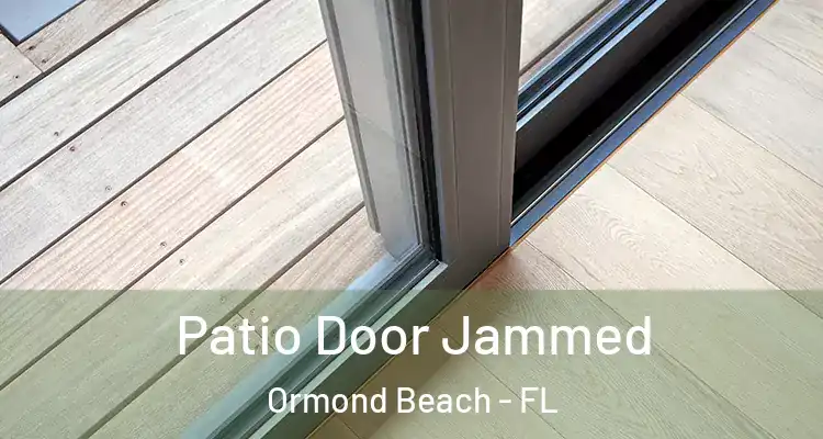 Patio Door Jammed Ormond Beach - FL
