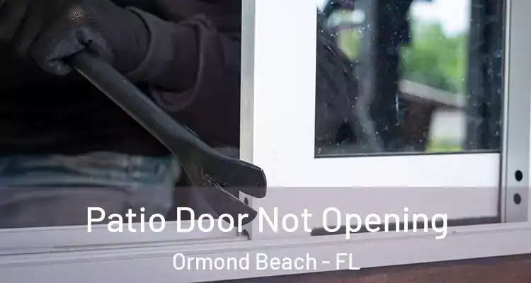 Patio Door Not Opening Ormond Beach - FL