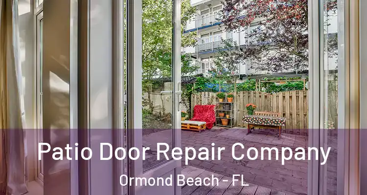 Patio Door Repair Company Ormond Beach - FL