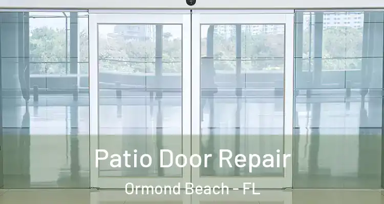 Patio Door Repair Ormond Beach - FL