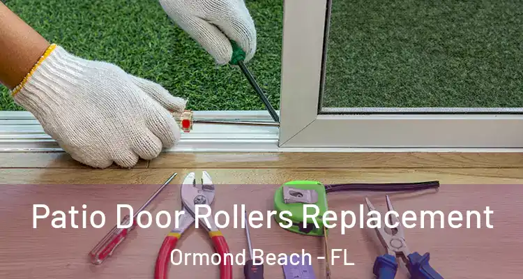 Patio Door Rollers Replacement Ormond Beach - FL