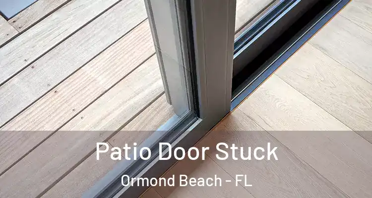 Patio Door Stuck Ormond Beach - FL