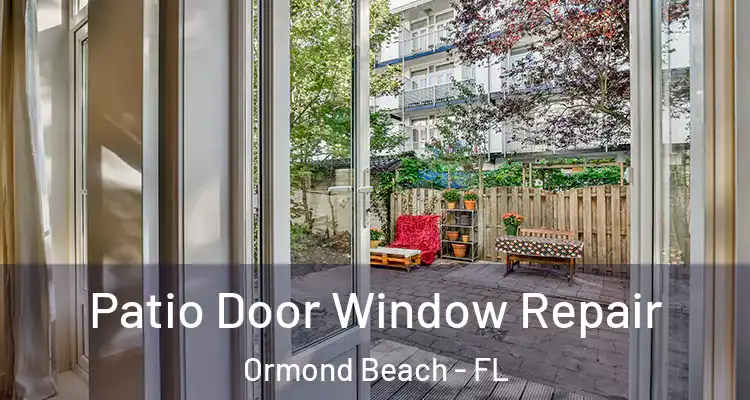 Patio Door Window Repair Ormond Beach - FL