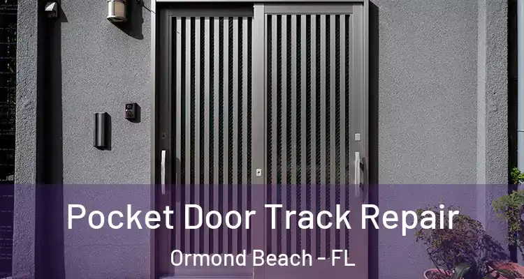 Pocket Door Track Repair Ormond Beach - FL