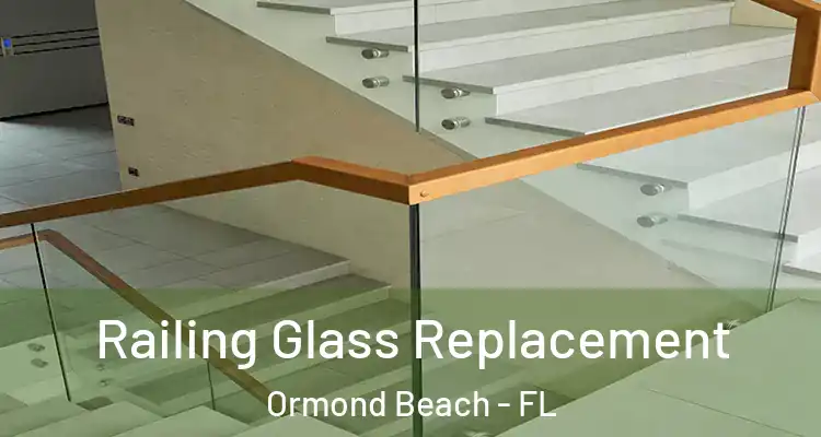 Railing Glass Replacement Ormond Beach - FL