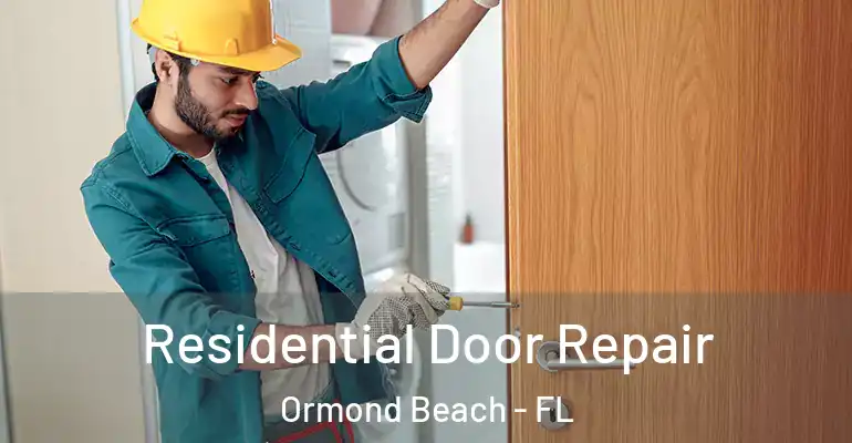 Residential Door Repair Ormond Beach - FL