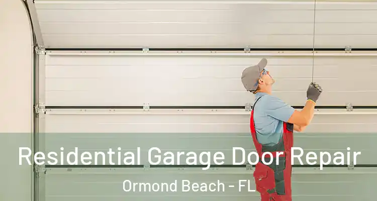 Residential Garage Door Repair Ormond Beach - FL