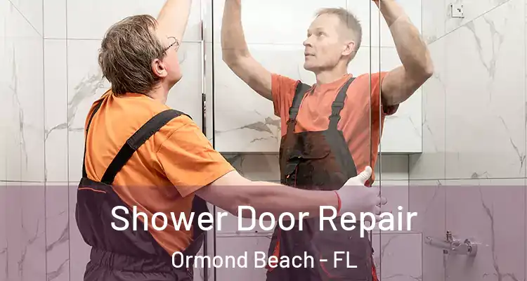 Shower Door Repair Ormond Beach - FL
