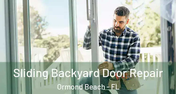 Sliding Backyard Door Repair Ormond Beach - FL