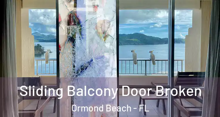 Sliding Balcony Door Broken Ormond Beach - FL