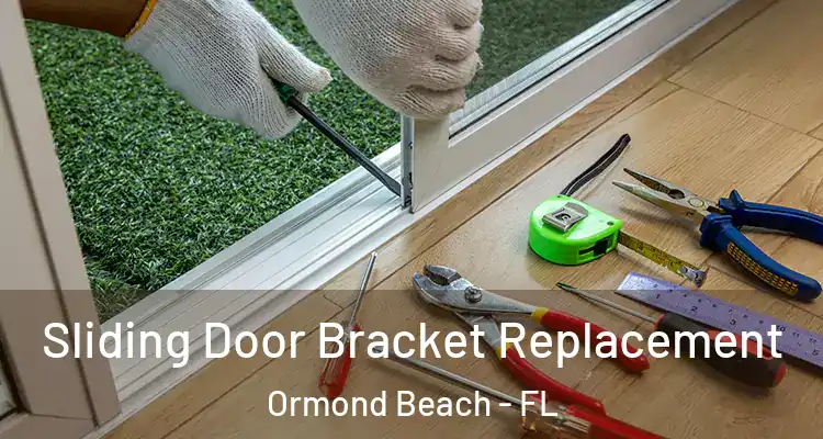 Sliding Door Bracket Replacement Ormond Beach - FL