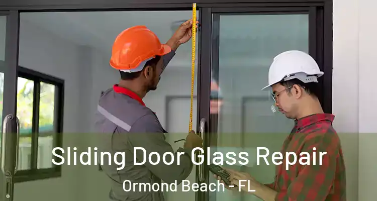 Sliding Door Glass Repair Ormond Beach - FL
