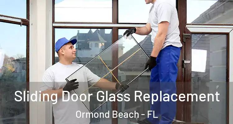 Sliding Door Glass Replacement Ormond Beach - FL