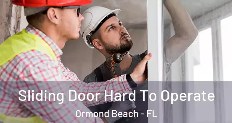 Sliding Door Hard To Operate Ormond Beach - FL