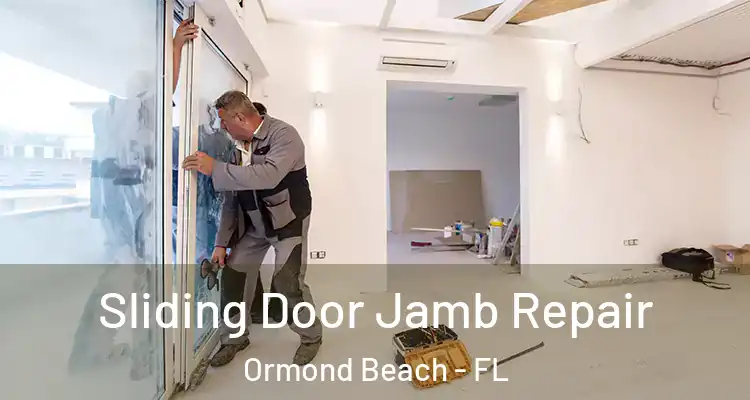 Sliding Door Jamb Repair Ormond Beach - FL