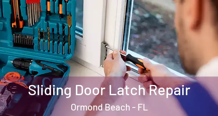 Sliding Door Latch Repair Ormond Beach - FL