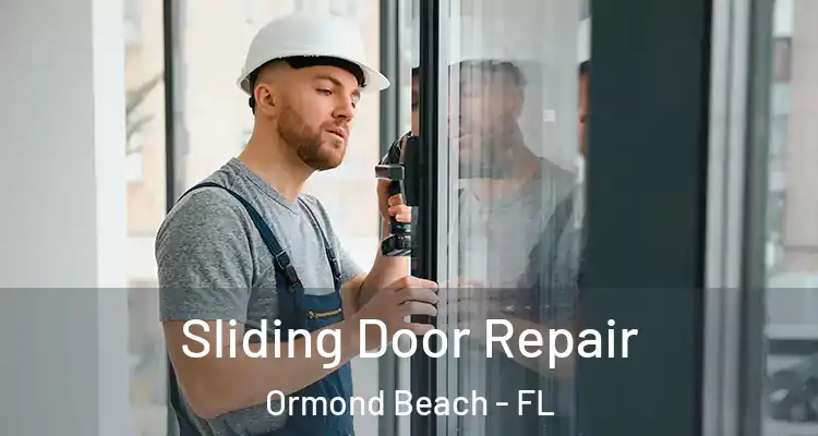Sliding Door Repair Ormond Beach - FL