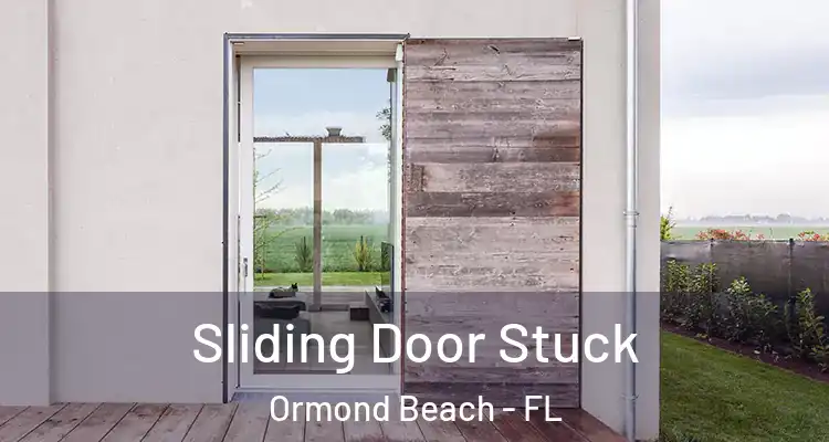 Sliding Door Stuck Ormond Beach - FL