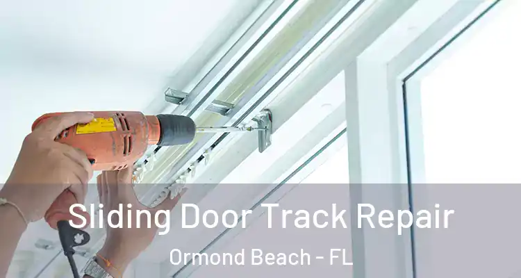 Sliding Door Track Repair Ormond Beach - FL