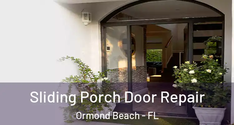 Sliding Porch Door Repair Ormond Beach - FL