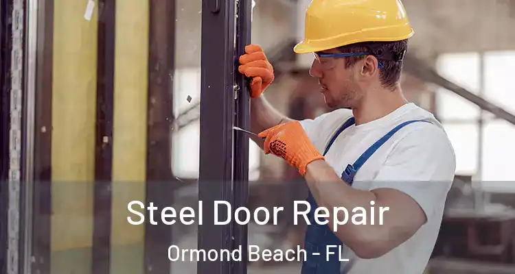 Steel Door Repair Ormond Beach - FL