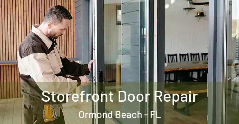 Storefront Door Repair Ormond Beach - FL